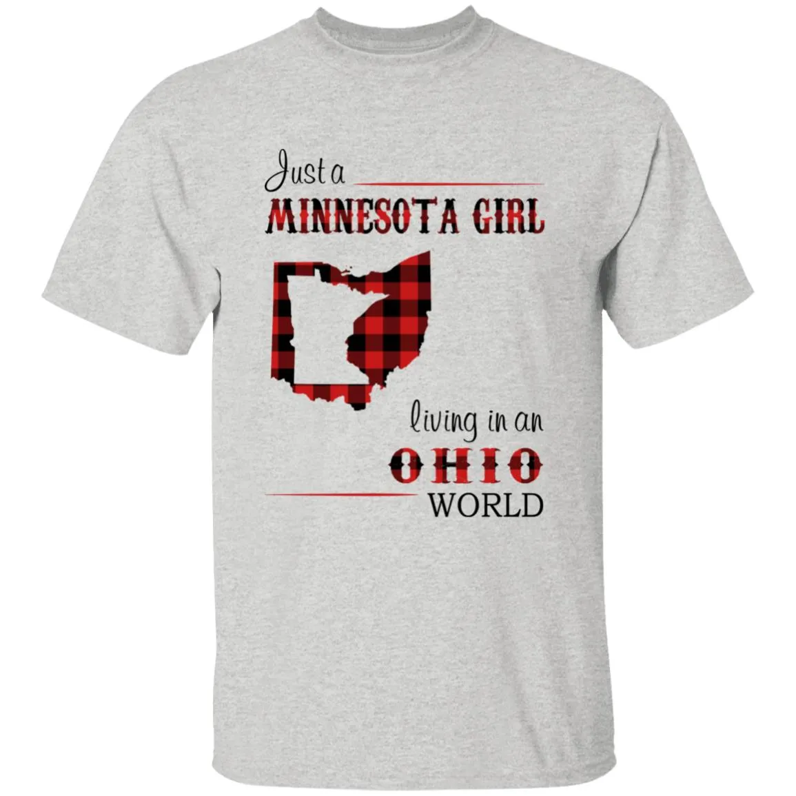 Just A Minnesota Girl Living In An Ohio World T-shirt