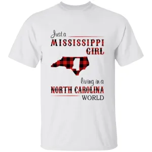 Just A Mississippi Girl Living In A North Carolina World T-shirt