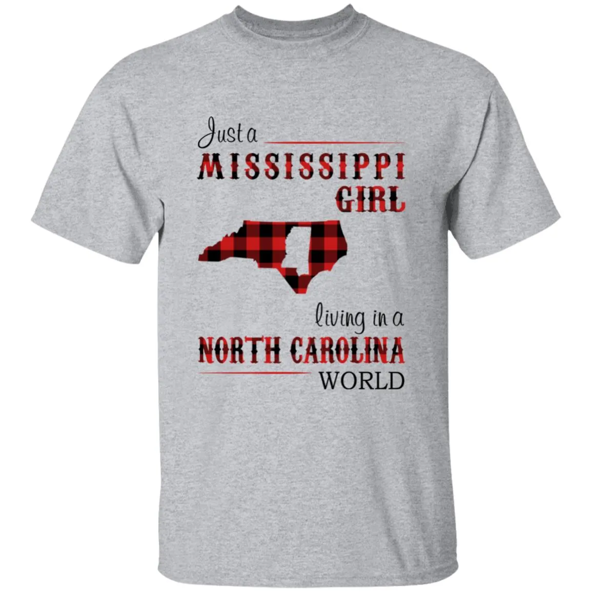 Just A Mississippi Girl Living In A North Carolina World T-shirt