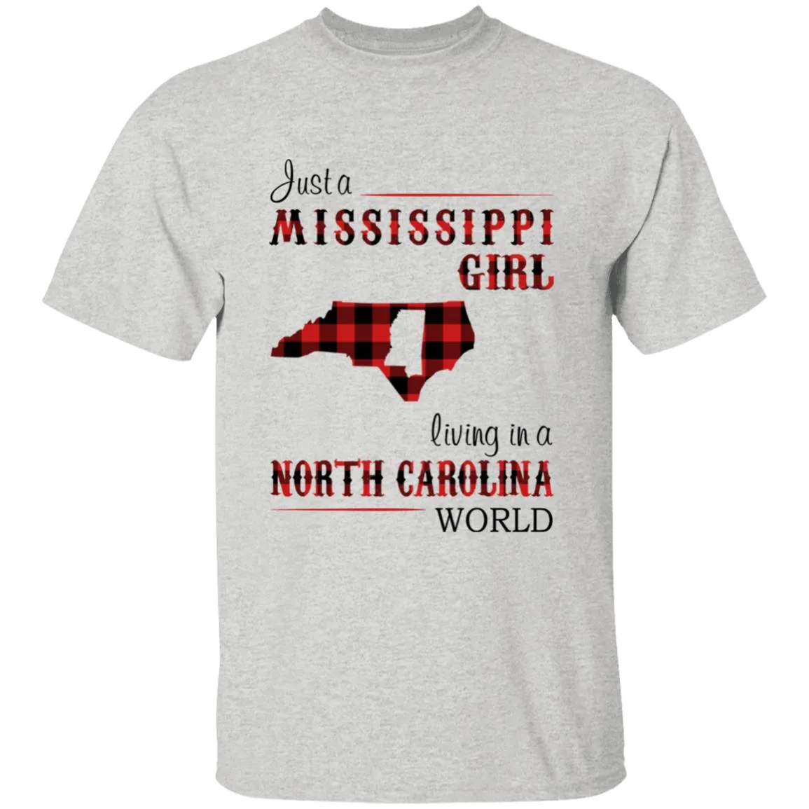 Just A Mississippi Girl Living In A North Carolina World T-shirt