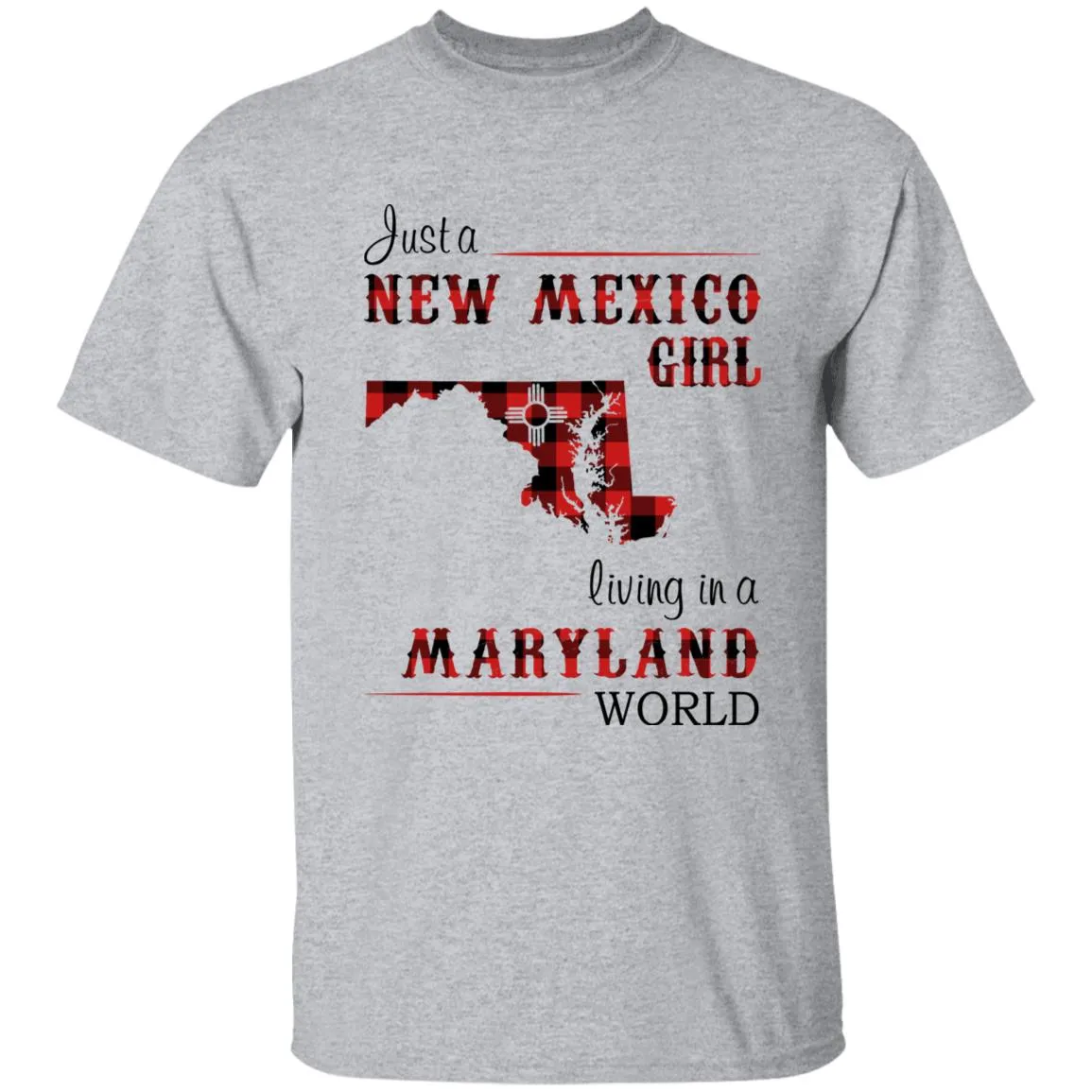 Just A New Mexico Girl Living In A Maryland World T-shirt