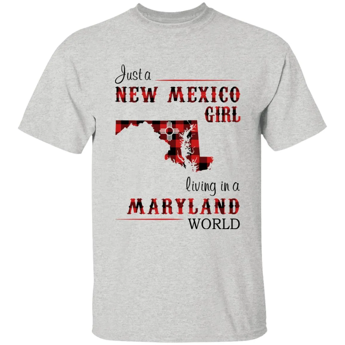 Just A New Mexico Girl Living In A Maryland World T-shirt