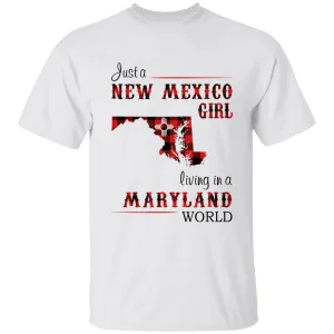 Just A New Mexico Girl Living In A Maryland World T-shirt