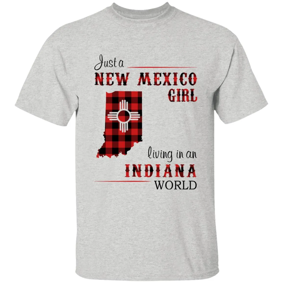 Just A New Mexico Girl Living In An Indiana World T-shirt