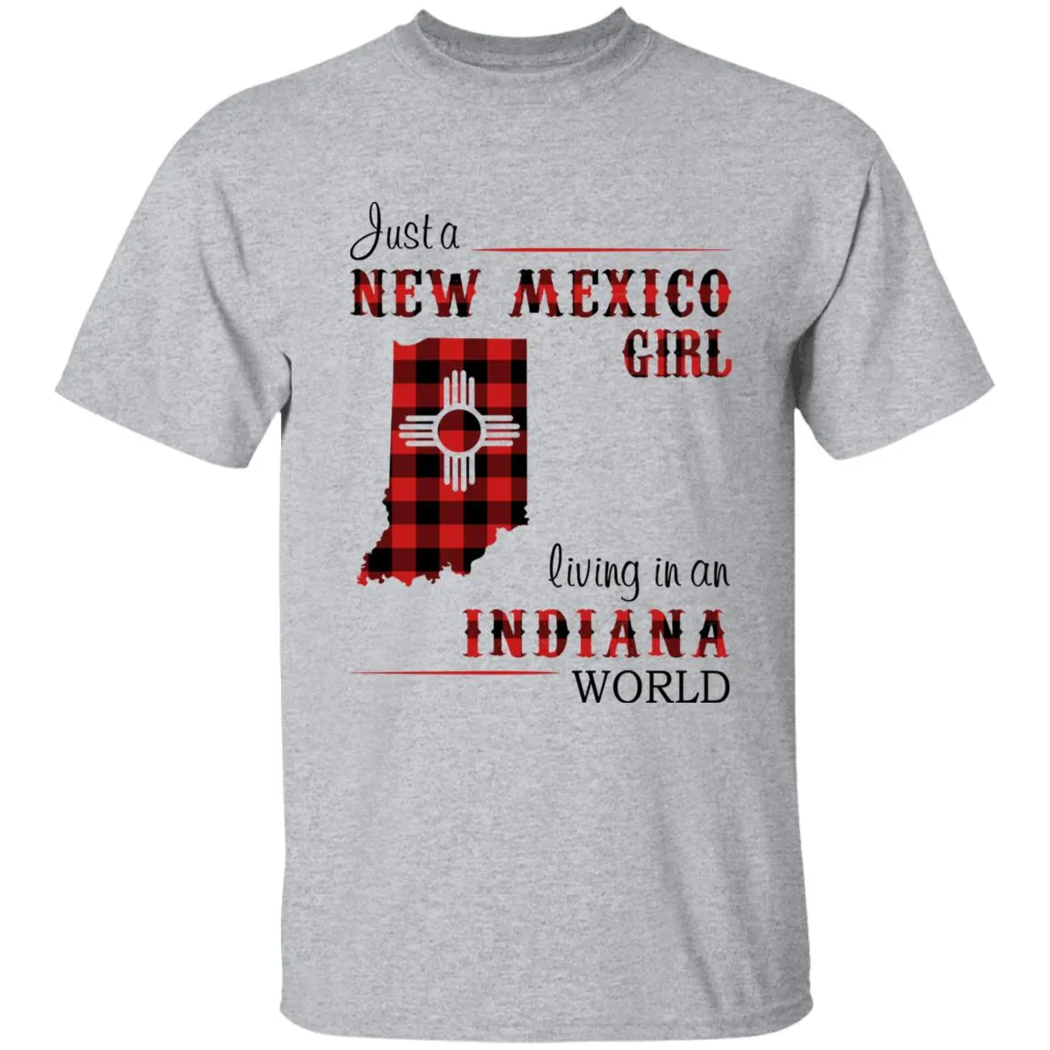 Just A New Mexico Girl Living In An Indiana World T-shirt