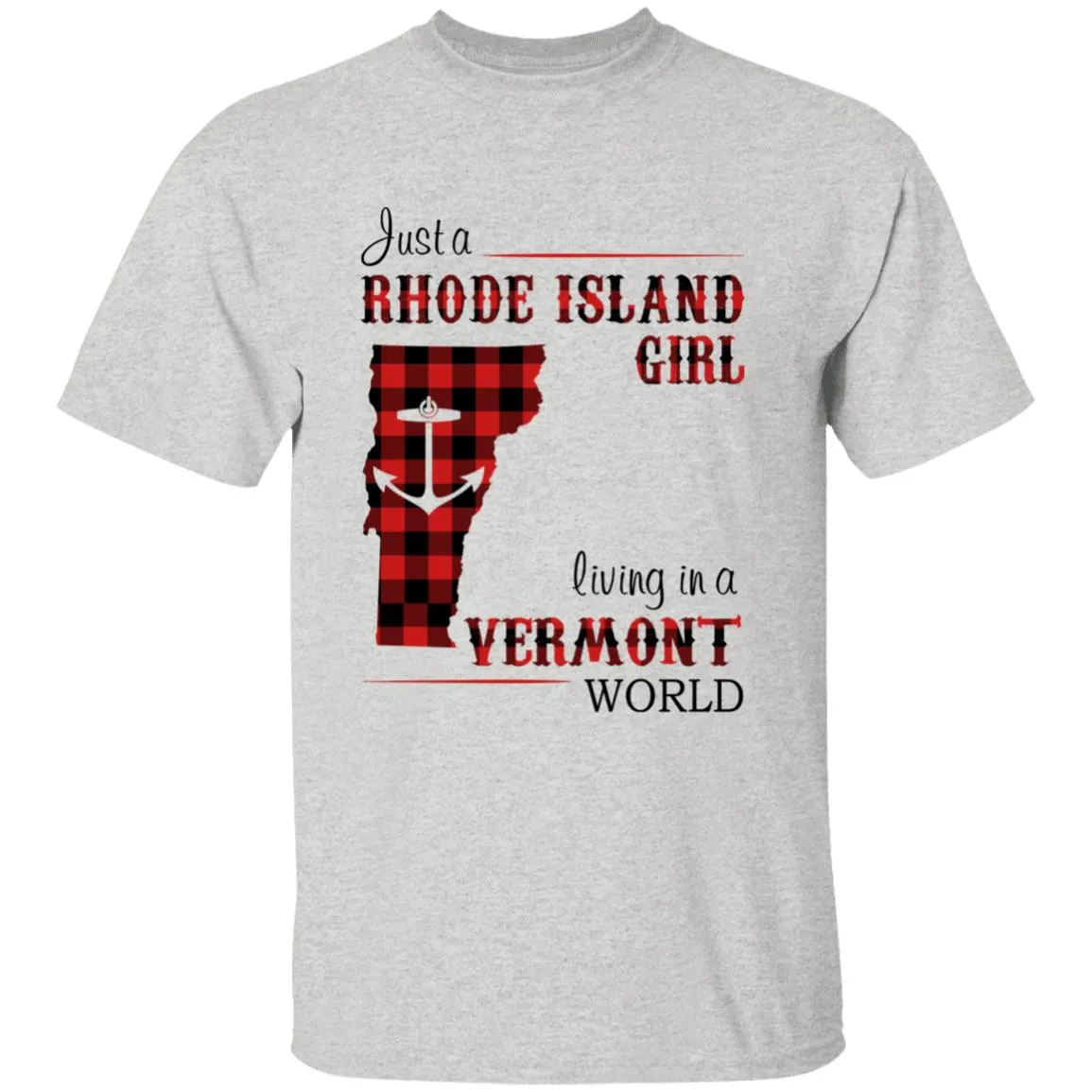 Just A Rhode Island Girl Living In A Vermont World T-shirt