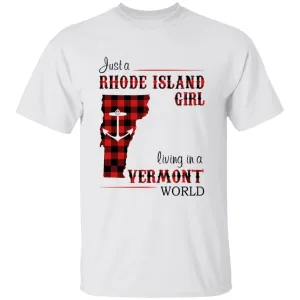 Just A Rhode Island Girl Living In A Vermont World T-shirt