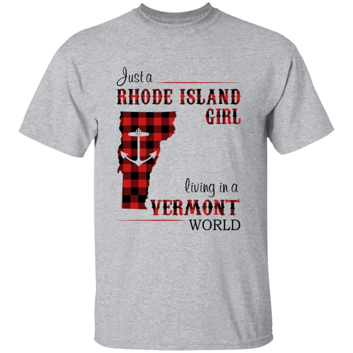 Just A Rhode Island Girl Living In A Vermont World T-shirt