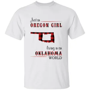 Just An Oregon Girl Living In An Oklahoma World T-shirt