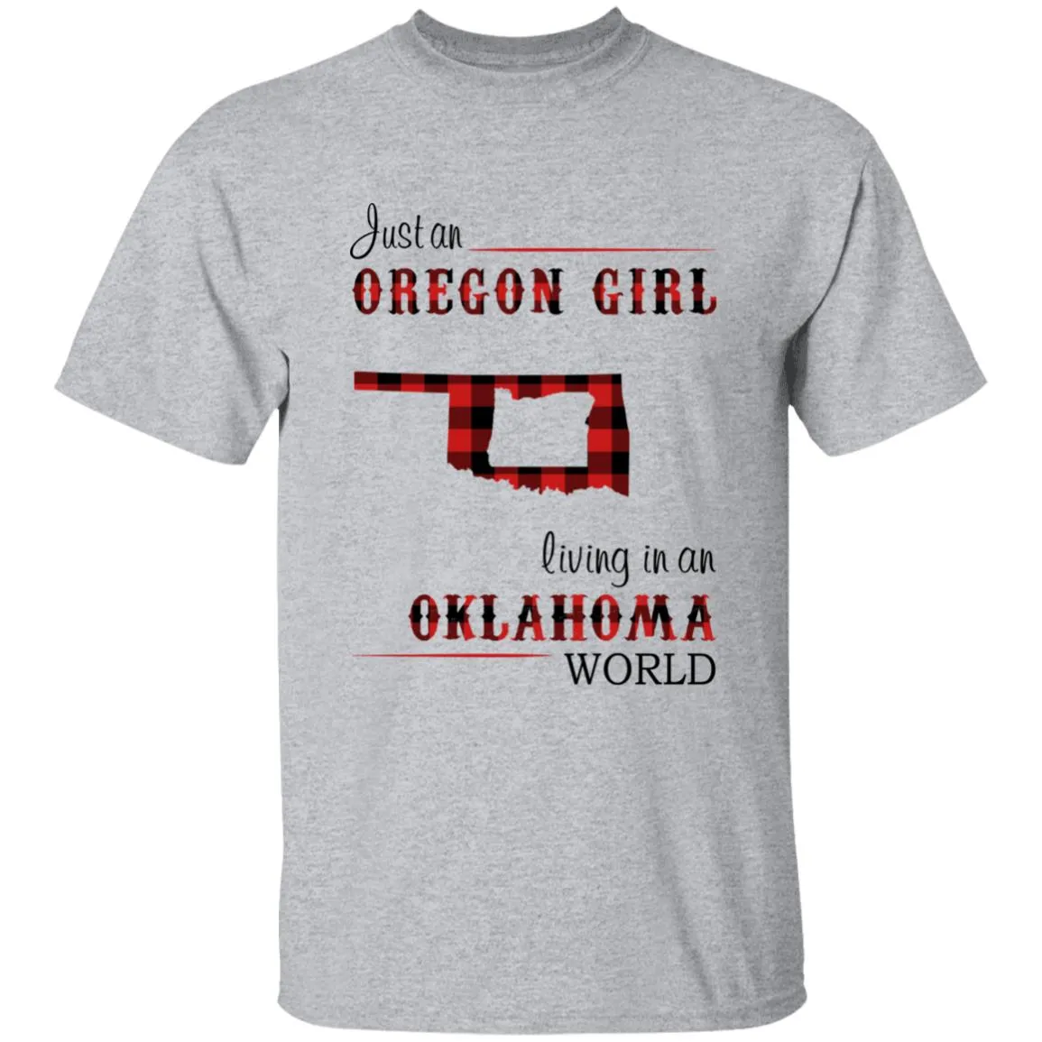 Just An Oregon Girl Living In An Oklahoma World T-shirt