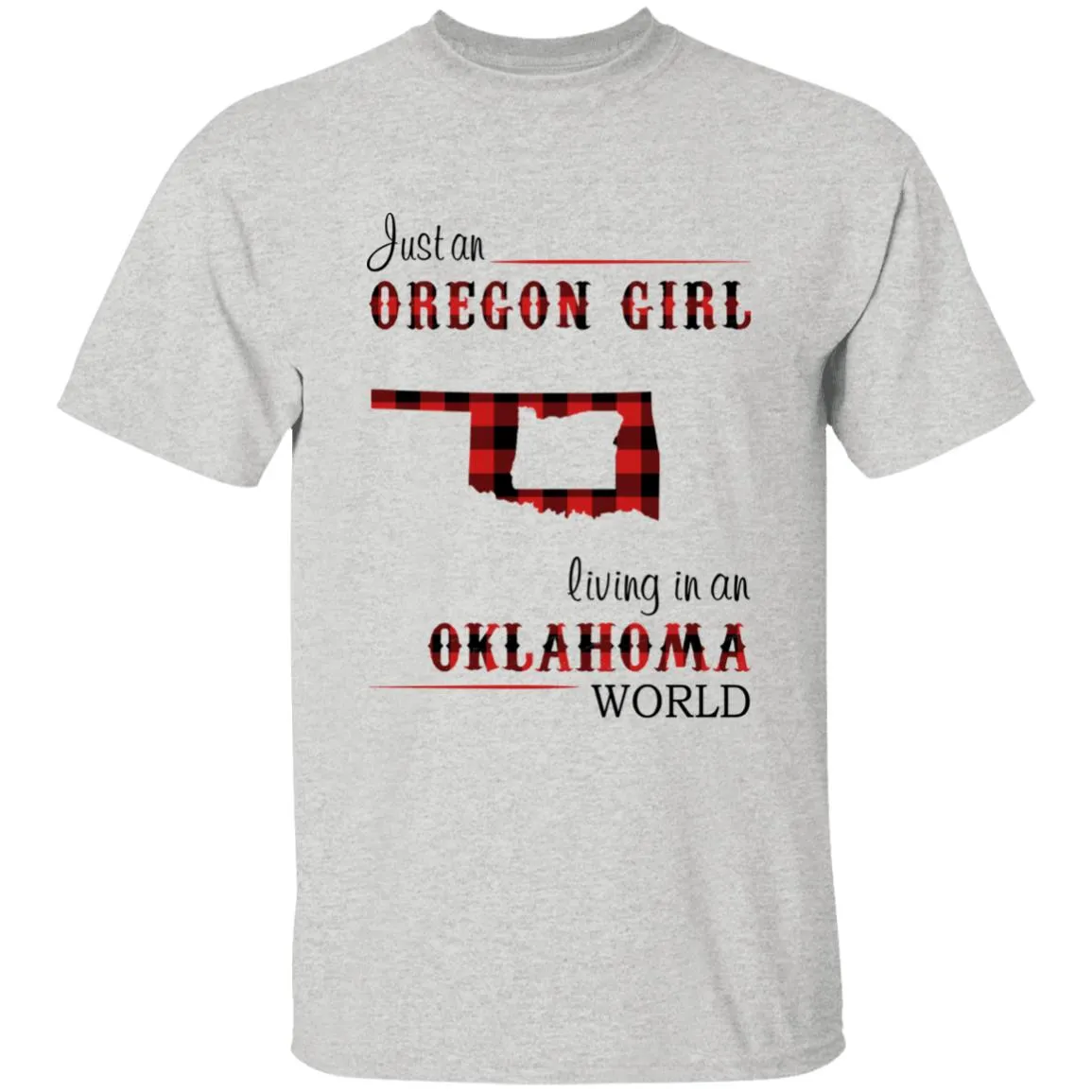 Just An Oregon Girl Living In An Oklahoma World T-shirt