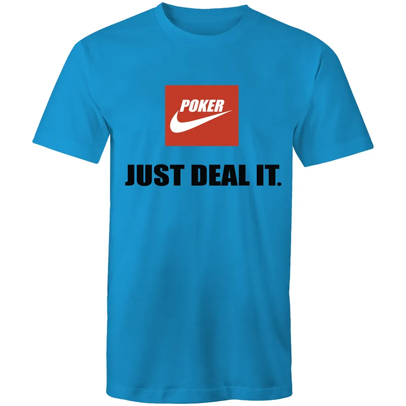Just Deal it T-Shirt