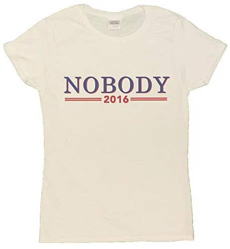 Ladies Nobody For President 2016 Funny Political T-Shirt