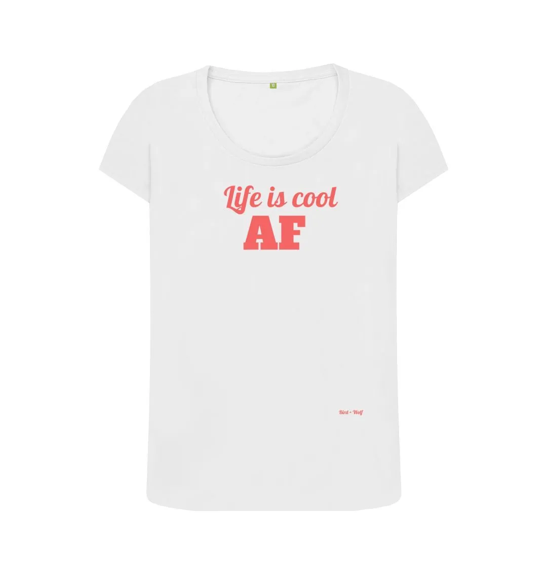 Life is Cool AF Scoop Tee