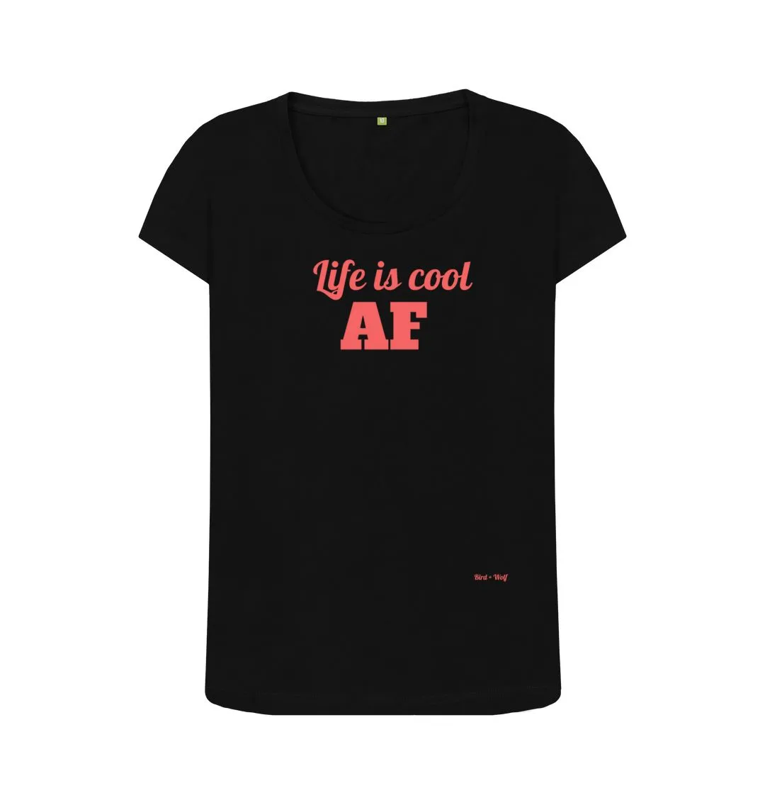 Life is Cool AF Scoop Tee