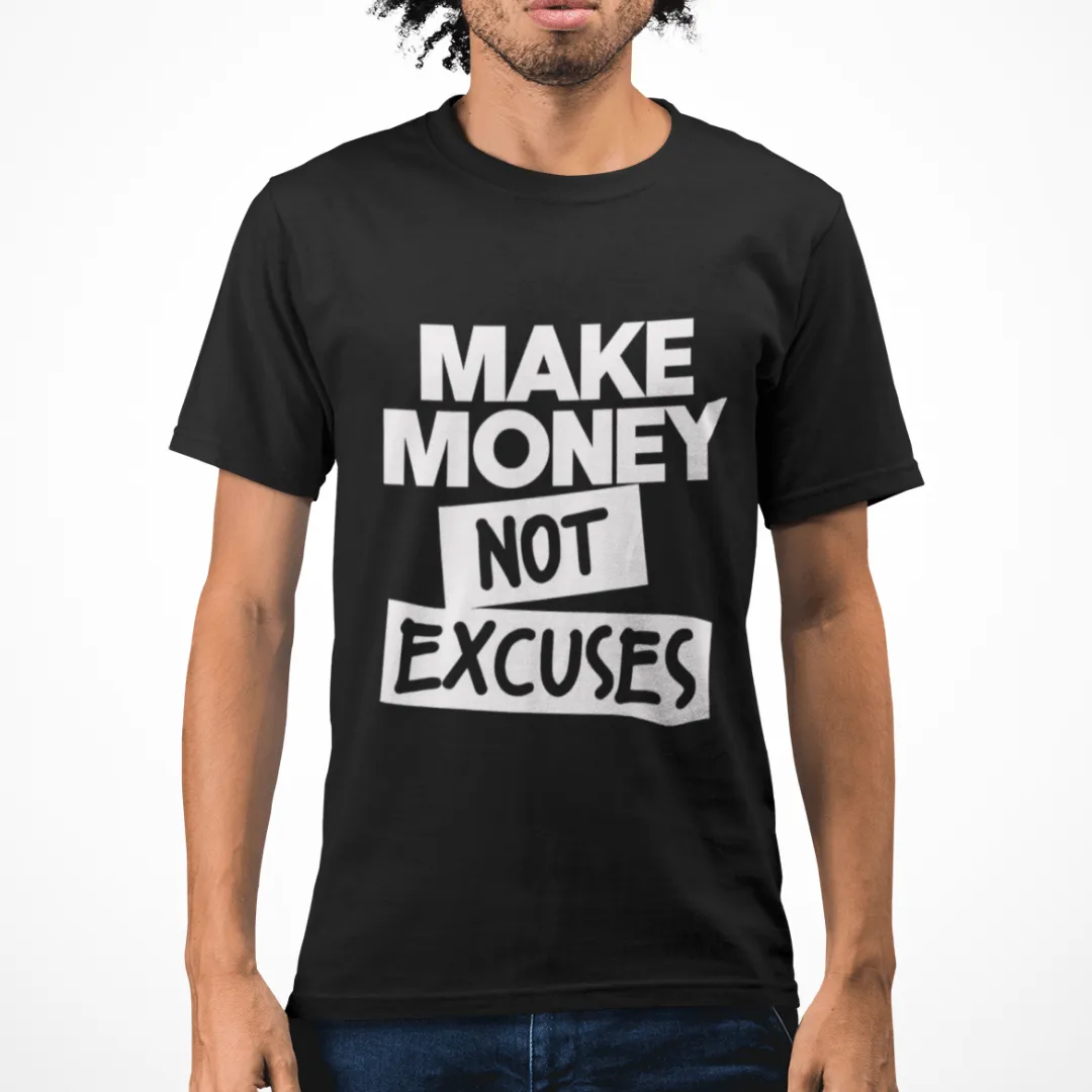 Make Money Not Excuses