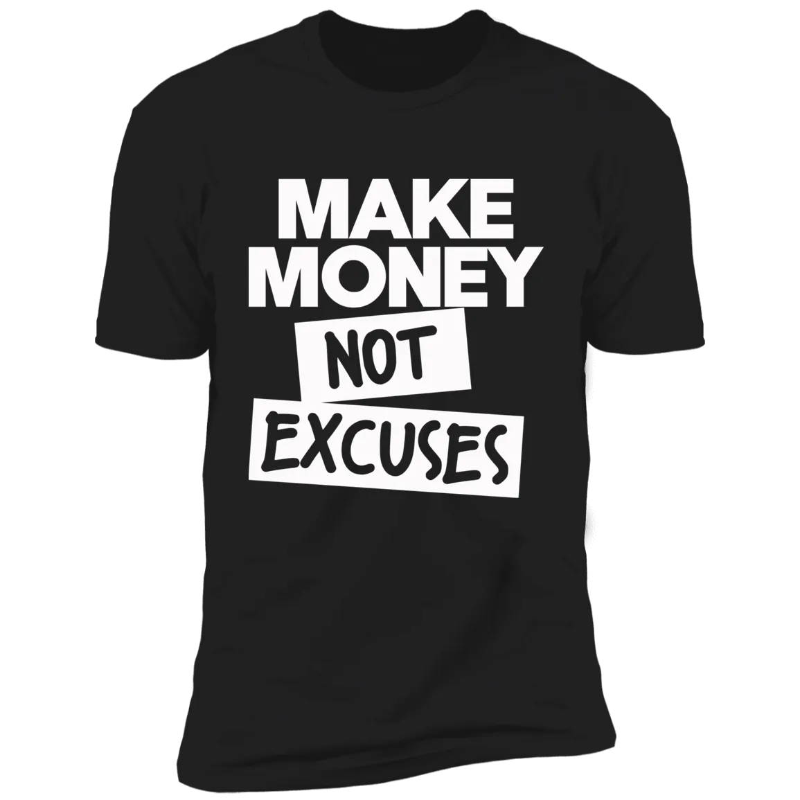 Make Money Not Excuses