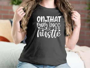 On That Mom Boss Hustle Mother T-shirts