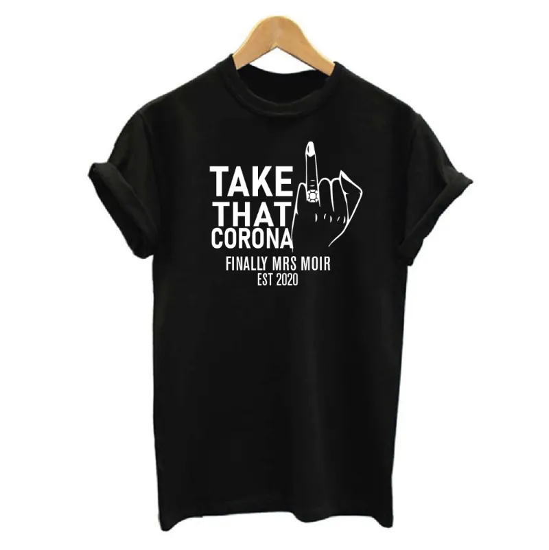 Personalised Take That Corona Finally Mrs T-shirt
