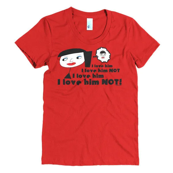 "I Love Him Not" Women's T-Shirt