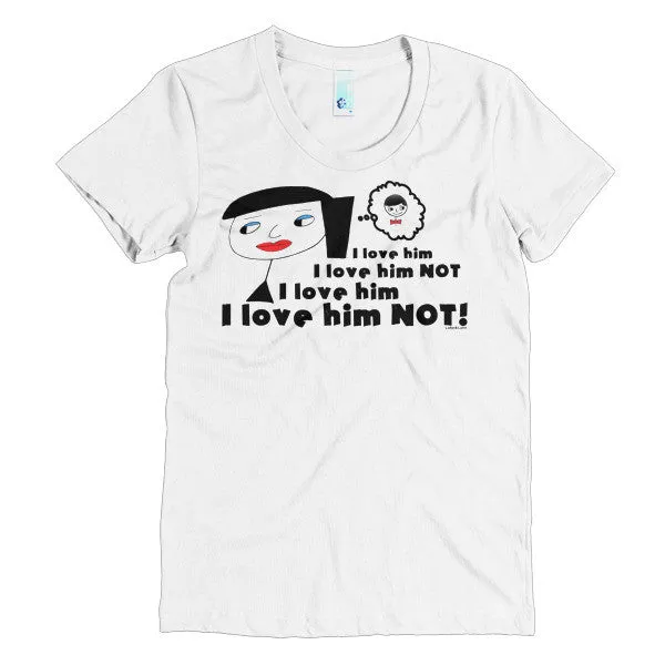 "I Love Him Not" Women's T-Shirt
