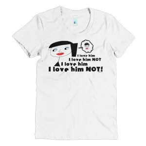 "I Love Him Not" Women's T-Shirt