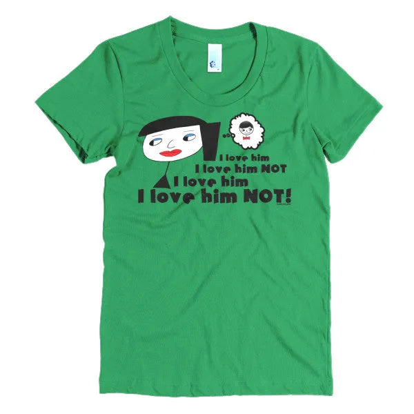 "I Love Him Not" Women's T-Shirt