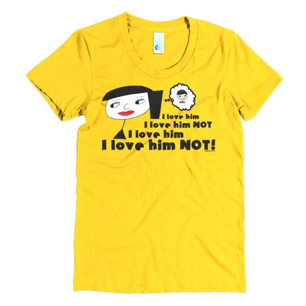 "I Love Him Not" Women's T-Shirt