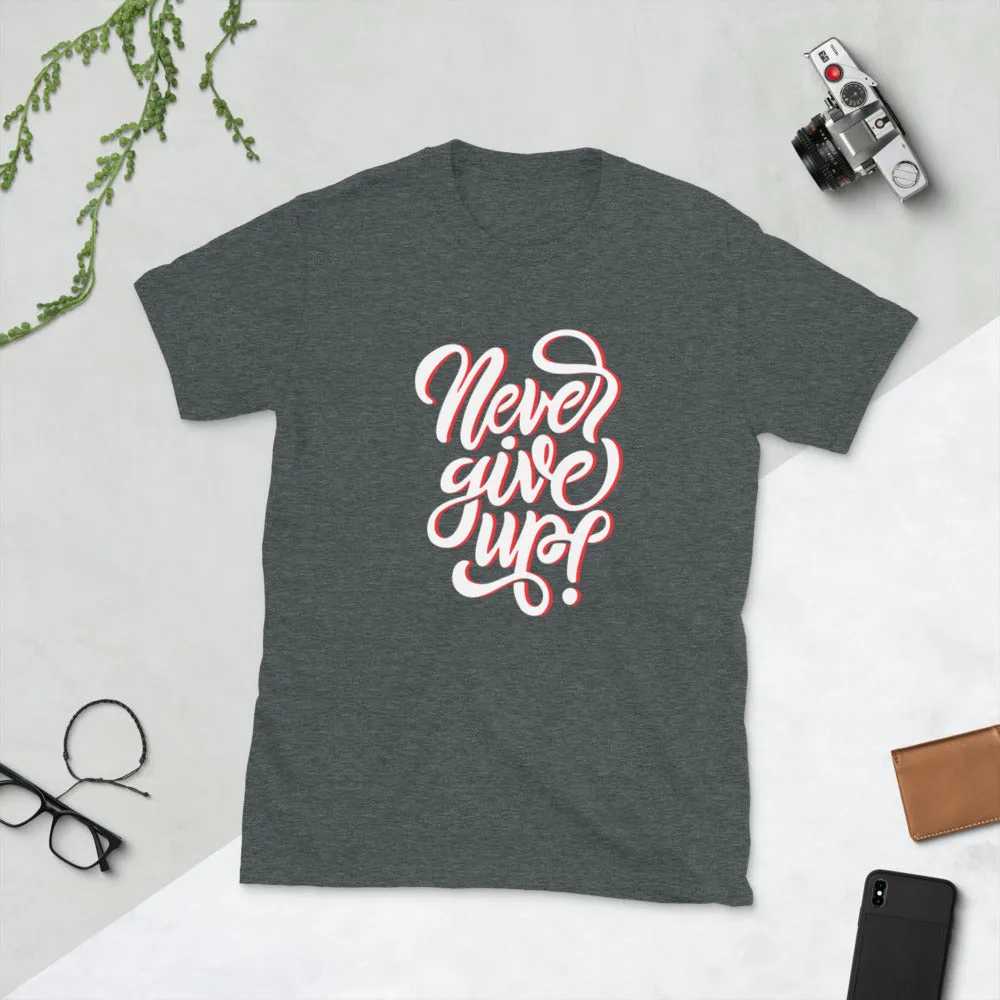 Shop Never Give Up Unisex T-Shirt - Remain Inspired & Inspire Others