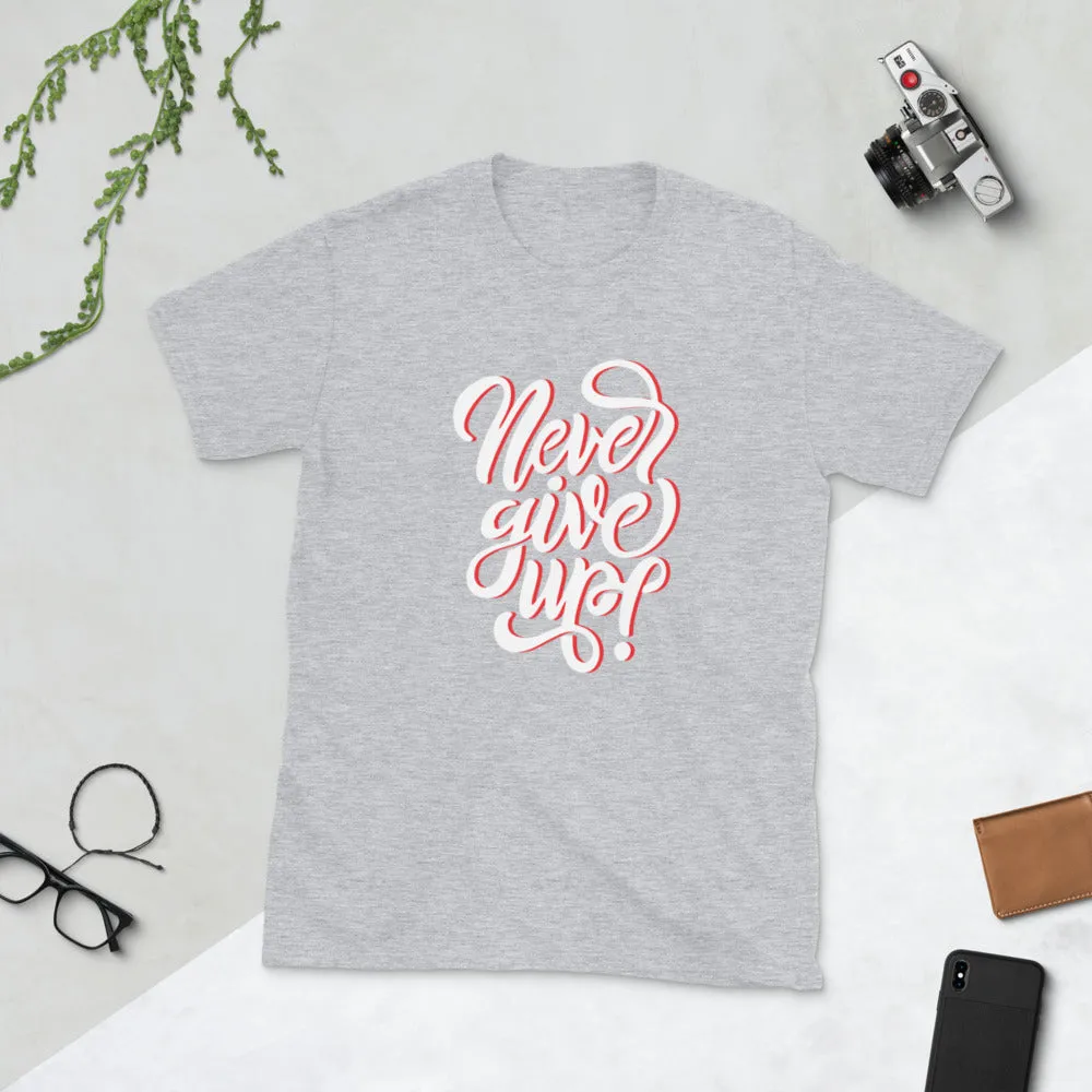 Shop Never Give Up Unisex T-Shirt - Remain Inspired & Inspire Others
