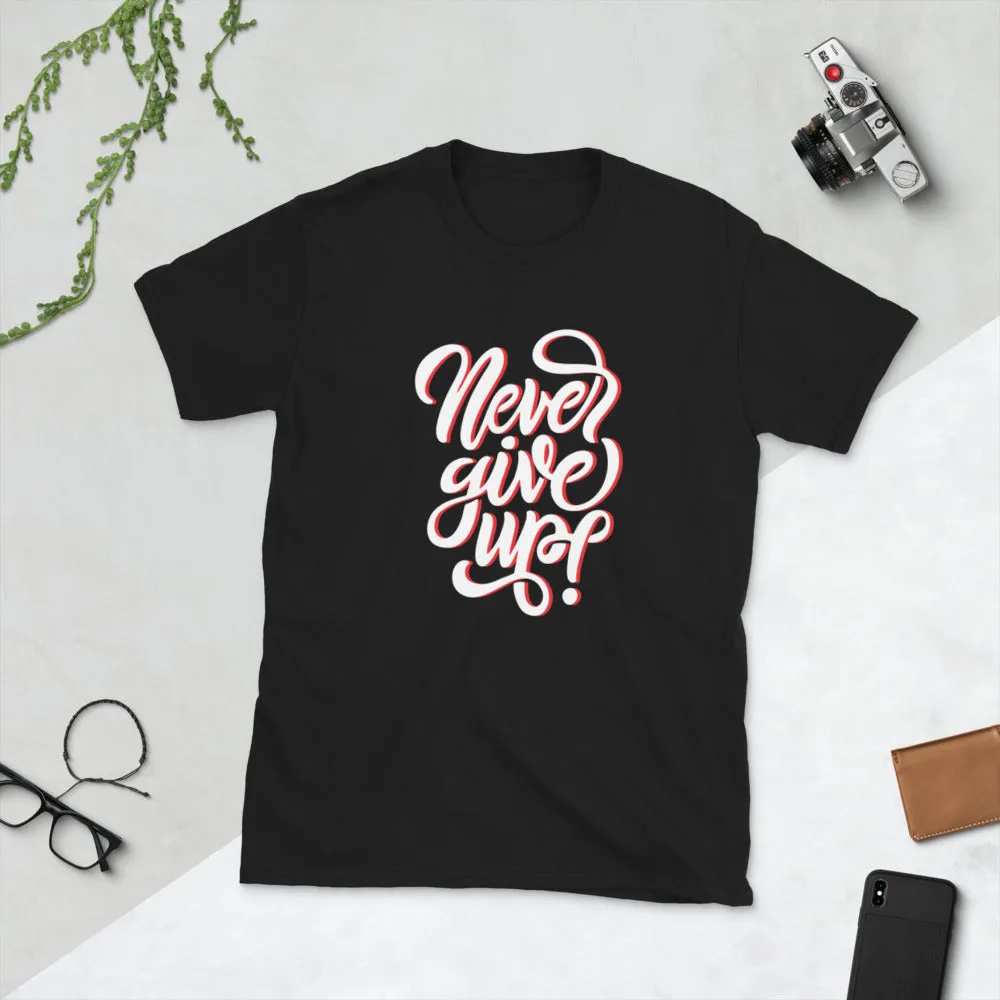 Shop Never Give Up Unisex T-Shirt - Remain Inspired & Inspire Others