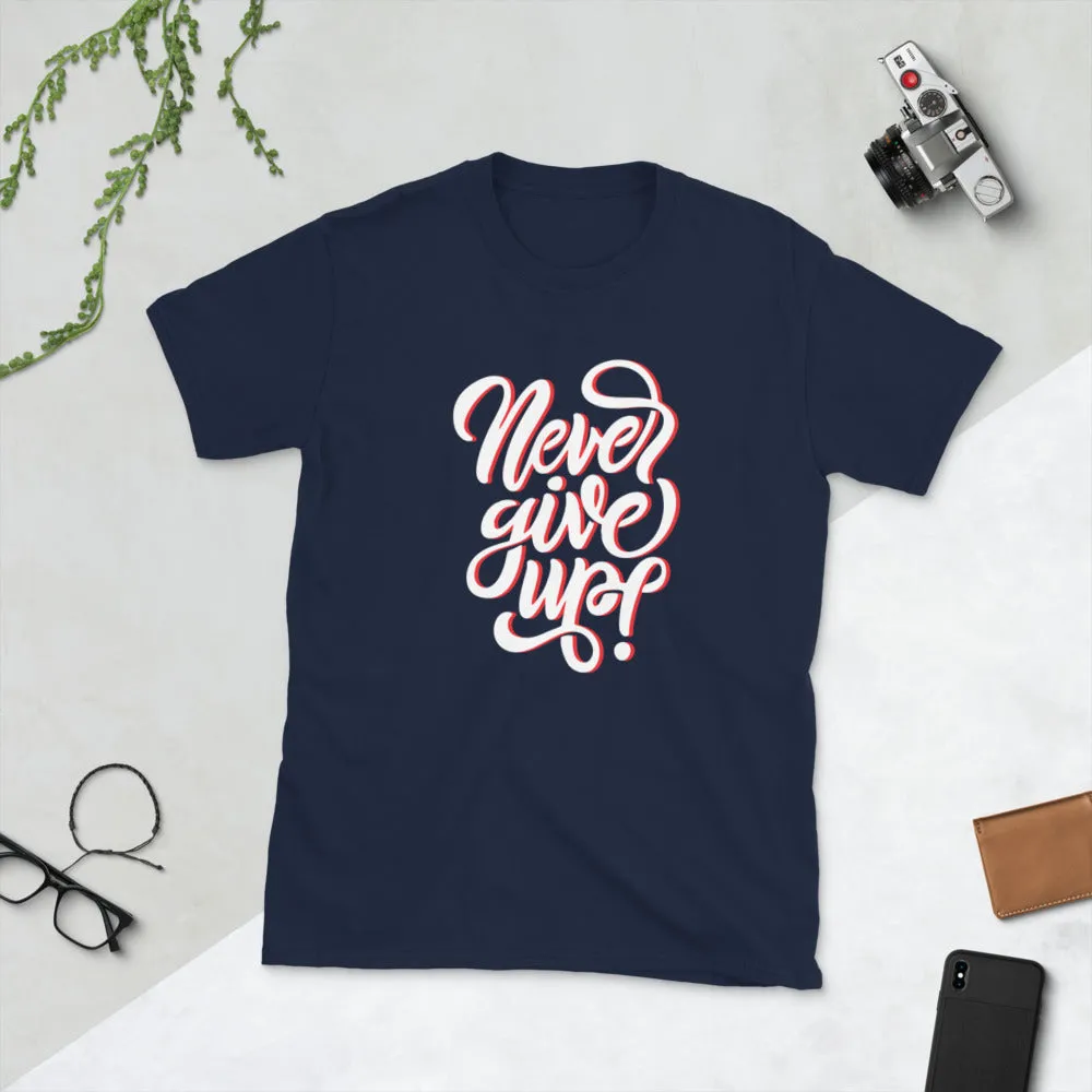 Shop Never Give Up Unisex T-Shirt - Remain Inspired & Inspire Others