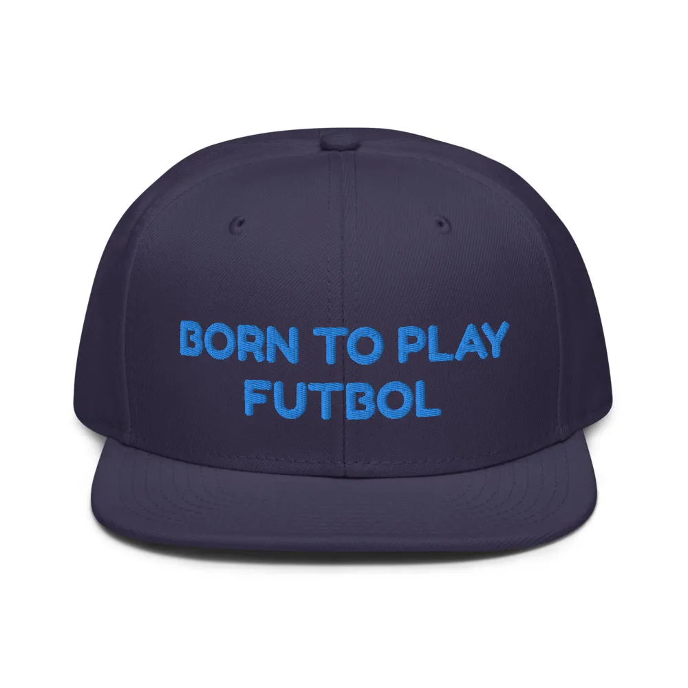 Snapback Hat "1051-0051 Born To Play Futbol (Blue Logo)"