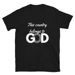 This Country Belongs to God - T-Shirt (Various Colors)