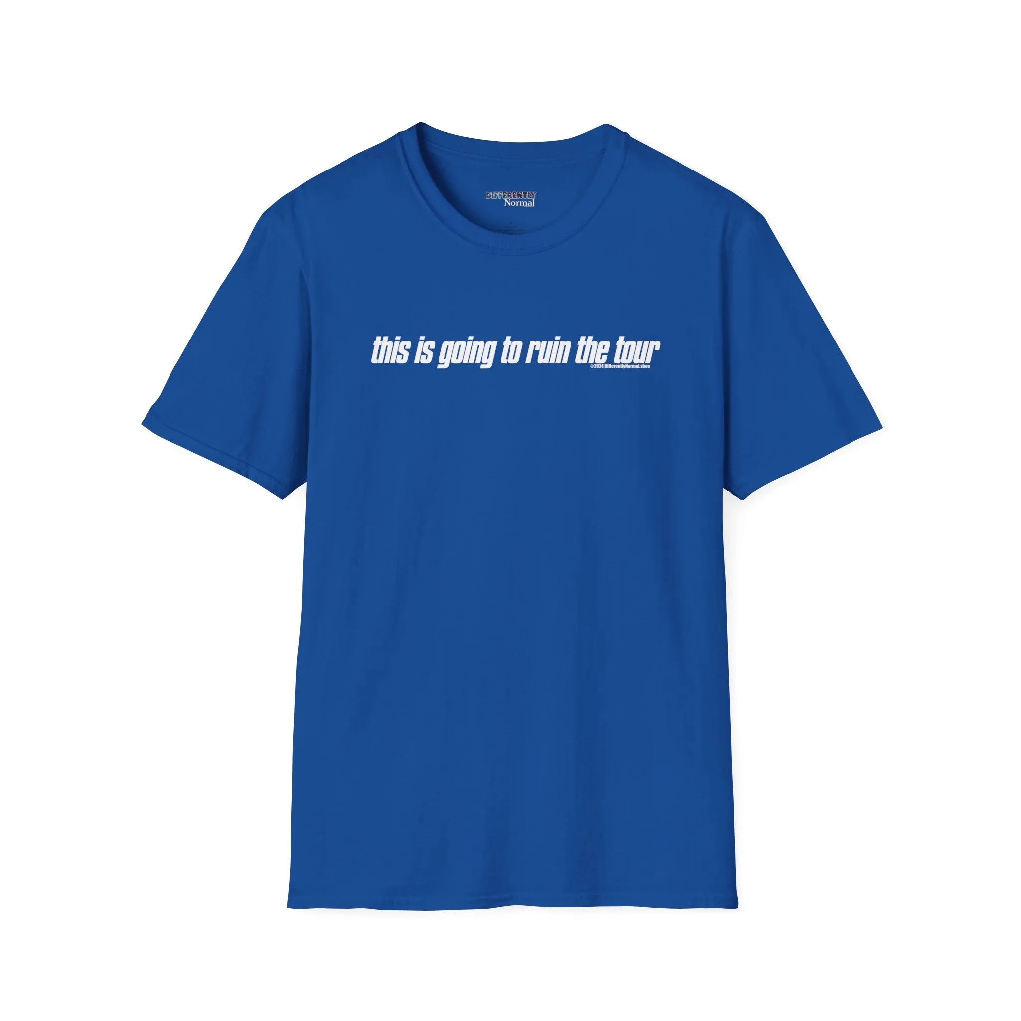 This is Going to Ruin the Tour Unisex T-Shirt
