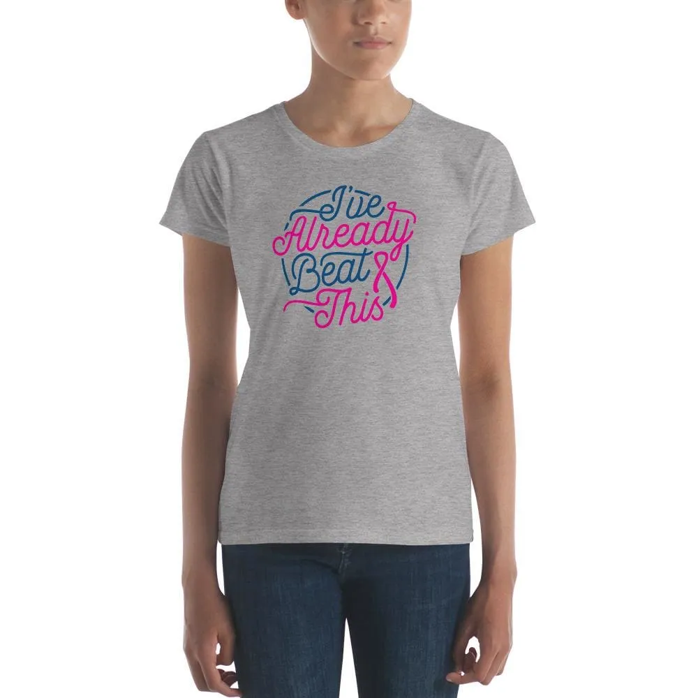 Women's I've Already Beat This Breast Cancer Awareness Shirt