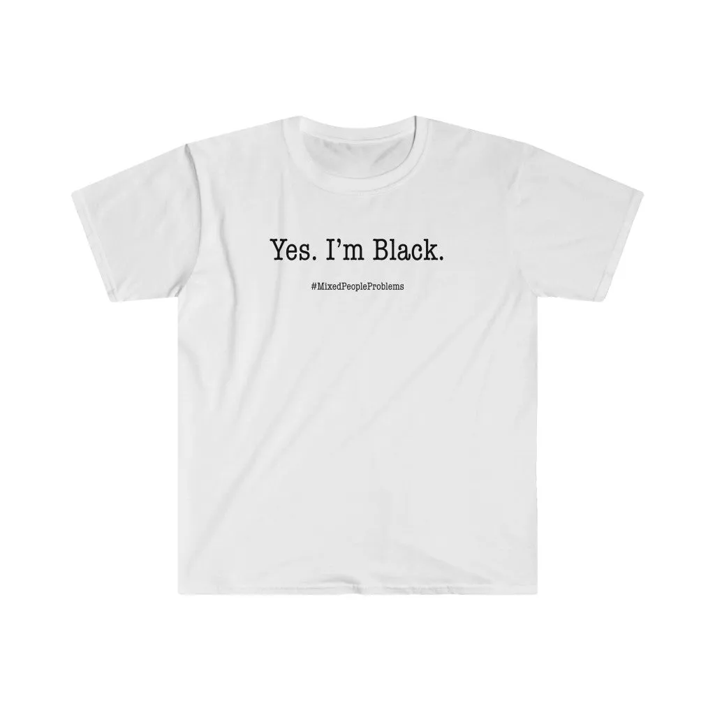 Yes. I AM. Mixed People Problems Shirt | The Questions Asked